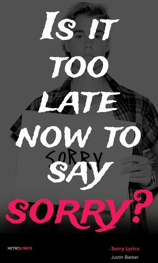 Justin Bieber - sorry Lyrics. Tired of being sorry Lyrics. Текст песни Бибер сорри. Now картинки к слову.