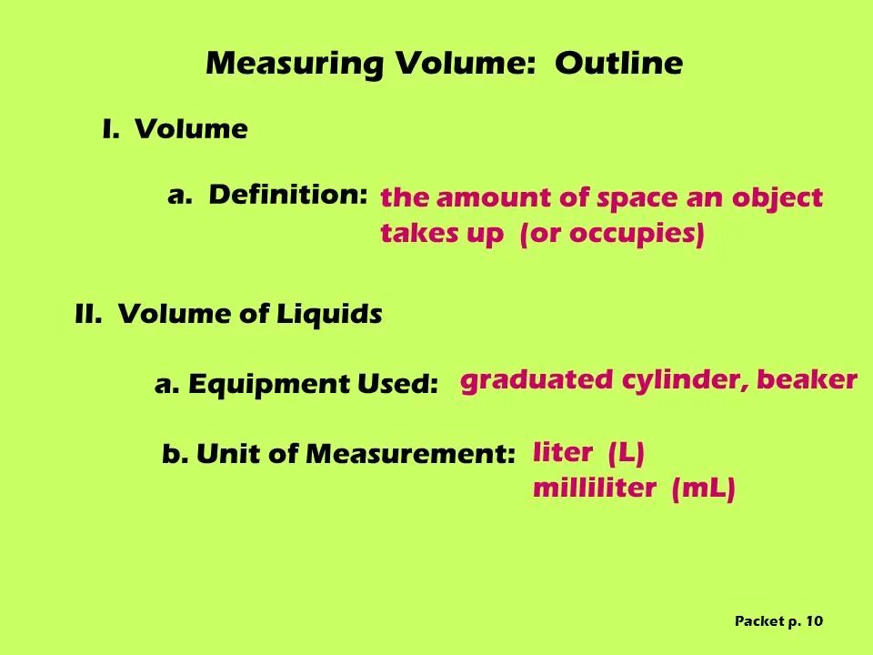 The source of measures. The base unit for volume is the liter. we measure volume with a graduated cylinder. base units.