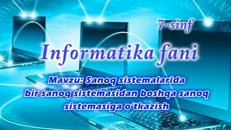 7-Sinf Informatika. Informatika rasmlar. Bir sanoq sistemasidan boshqa sanoq sistemasiga otkazish. 7-Sinf Informatika sanoq Sistemalari.