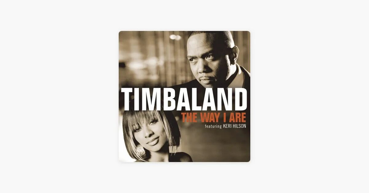 The way i are feat keri. Timbaland keri hilson. timbaland the way i are. timbaland, d.o.e. feat. keri hilson. the way i are timbaland keri hilson d.o.e..