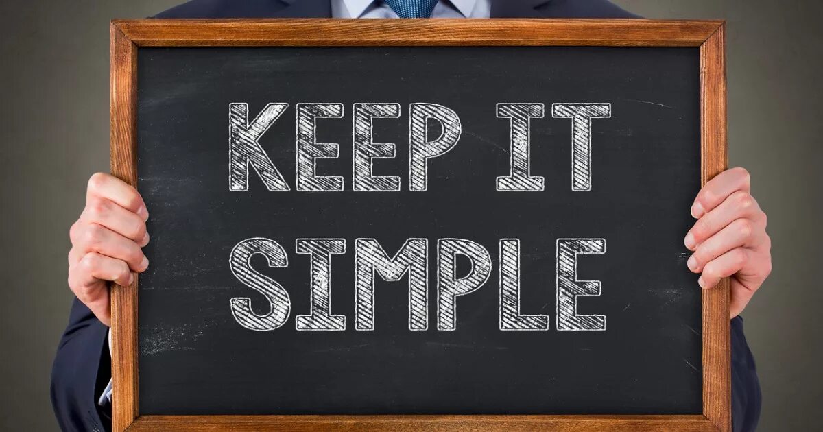 Keep it as it is. Keep it simple. keep is simple. keep it short and simple. i’ll keep it simple..
