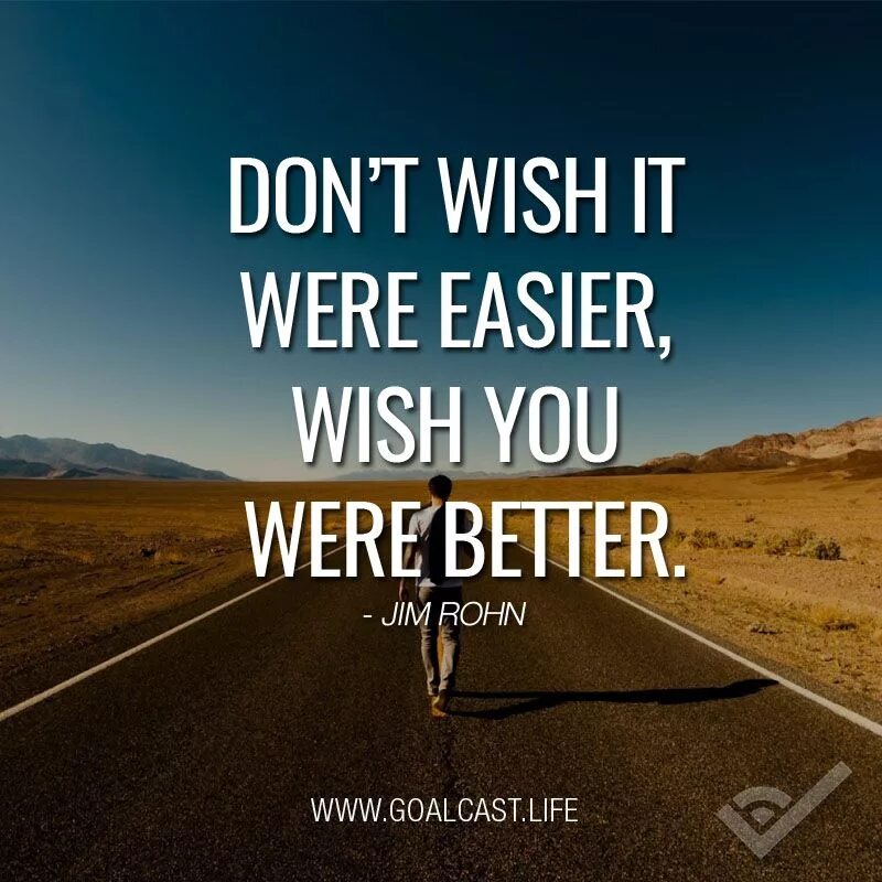 Easy being the best. Don't Wish it were easier; Wish you were better.. Don't be better. Going where Living is easy фото. Is it easy to be good?.