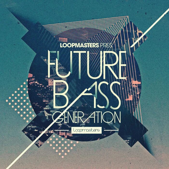 Музыка новое поколение. Loopmasters. Future Bass.