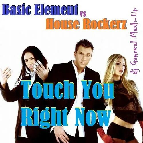 Группа Basic element Touch you right Now. Basic element Touch. Touch you right Now. Basic element feelings. Right now на русский