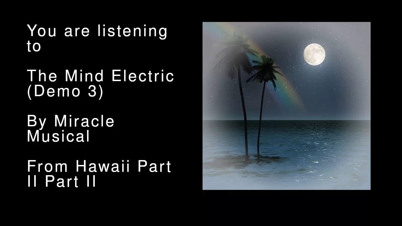 Demo 4 edit mind electric. Dream Sweet in Sea Major Miracle Musical. Hawaii Part II. Miracle Musical Hawaii Part 2. Миракл мюзикл.