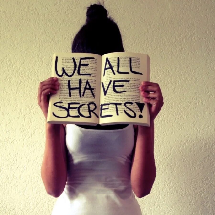 I have it all. I have a secret. having secret ideas.