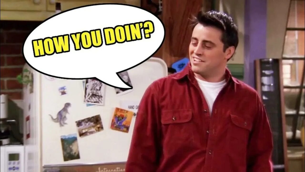 So how you doing there. Джоуи триббиани how you doing. how u doin joey. как дела джо триббиани. how are you doing friends.