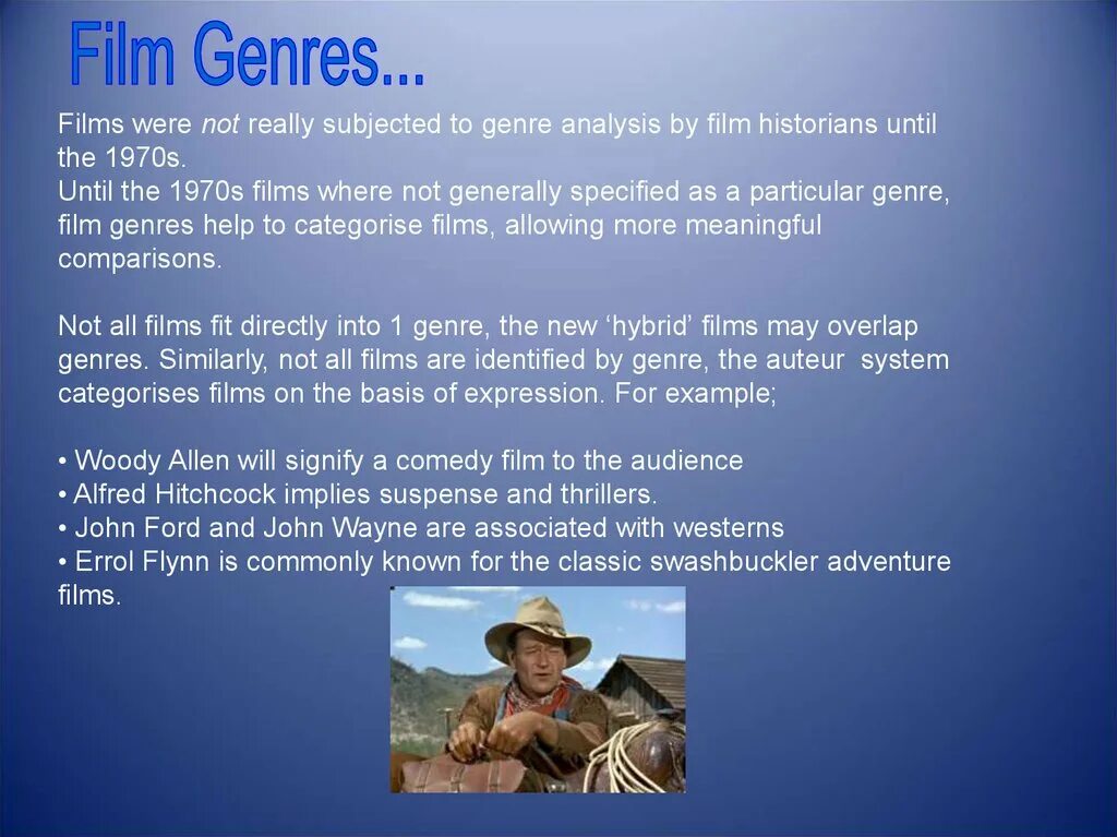 What kinds of films. Films? What Genres. All Genres of films. What kind of films you prefer
