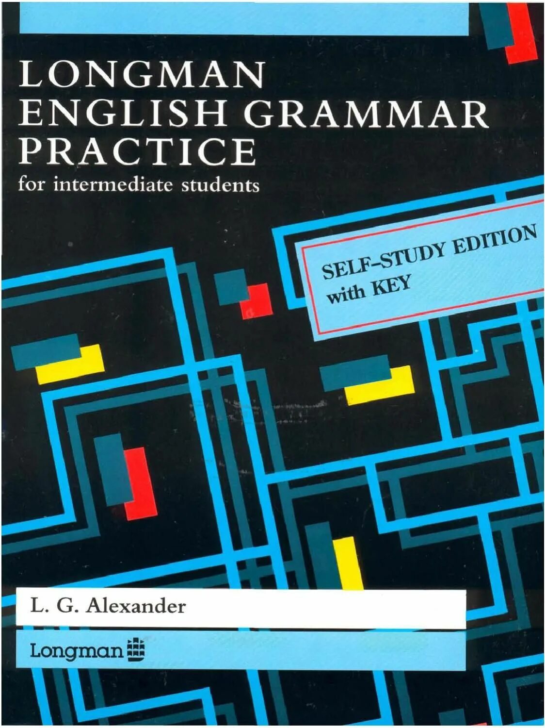 English Grammar Practice l.g. Alexander (Longman). Longman English Grammar Practice for Intermediate students. Longman English Grammar Alexander. Grammar Practice for Intermediate students.