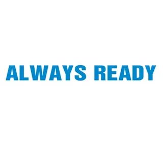 We are always ready to
