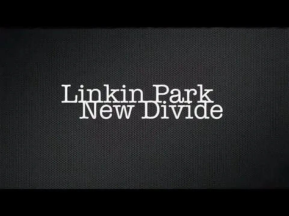 New divide текст. Linkin Park New Divide. New Divide Linkin Park текст. New Divide Linkin Park перевод. New Divide Avery.