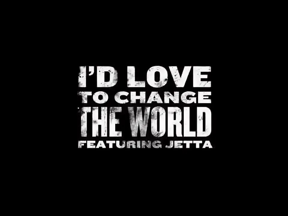 I d like to change. Jetta id love to change the world. i&#039;d love to change the world. i&#039;d love to change the world джетта. jetta - i&#039;d love to change the world обложка.