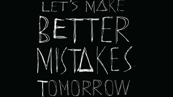Плакат make mistakes. Lets make better mistakes tomorrow. Make a mistake. Make Let. Make mistake good