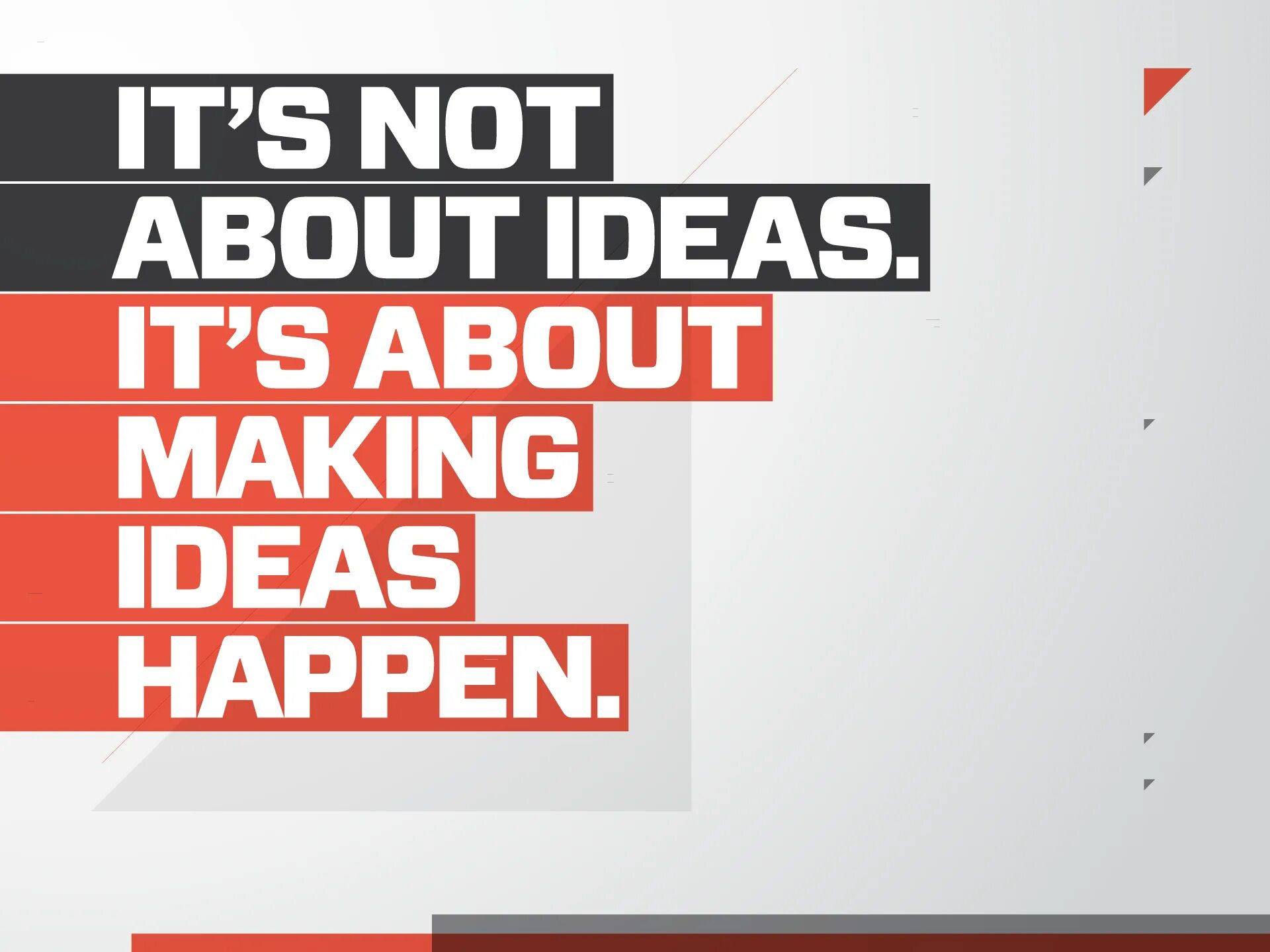Might it be an idea to. Making ideas happen.