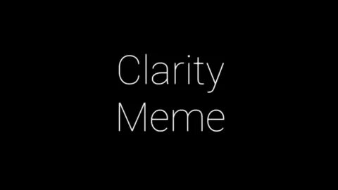 Clarity meme