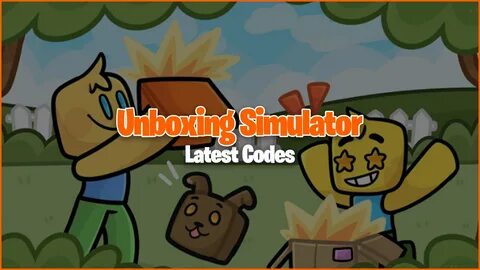 Unboxing Simulator codes (August 2022) .