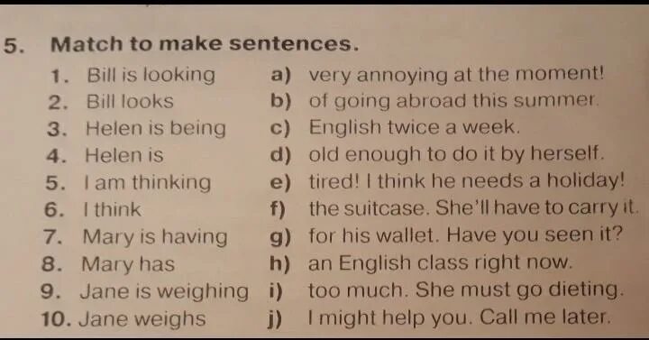 Match the sentences to their meanings. Match to make sentences. Match the Parts to make sentences.. Match to make sentences Bill is looking.