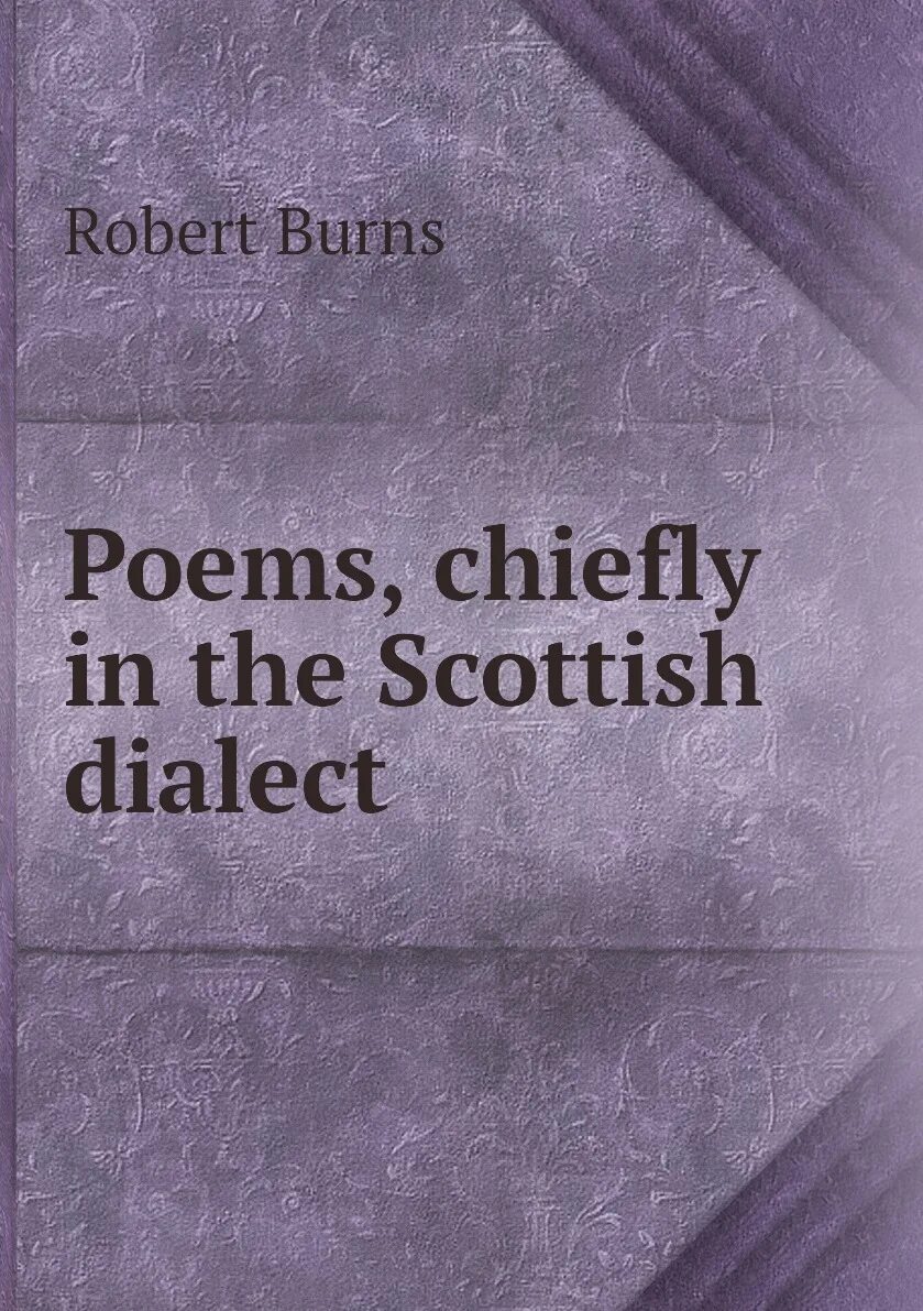 Robert burns poetry. Poems by robert burns. Robert burns poems. Robert burns loved people and wrote about them one. Poems, chiefly in the scottish dialect книга.