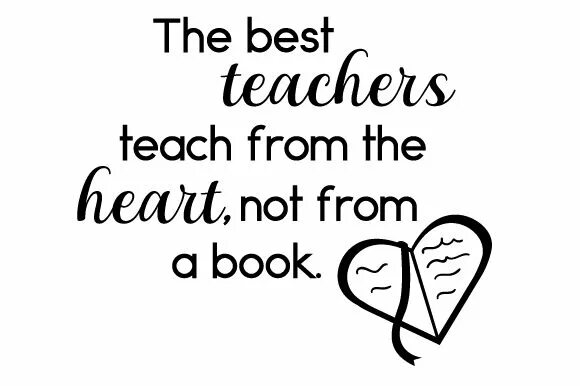 My good teach. The best teachers teach from the Heart not from the book. Best teachers teach from the Heart. The best teachers teach from the Heart not from the book перевод. Рисунок Бест Тичер.