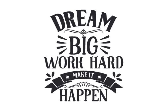 Dream big work hard make it happen. Work hard Dream big. Word hard Dream big. Обои make it happen. Work it make it better