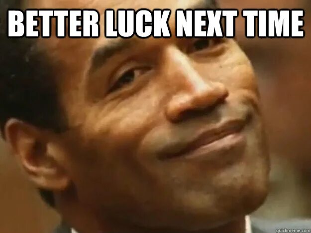 Better try me. Nice try мем. good luck мем. better luck next time. nice try meme.