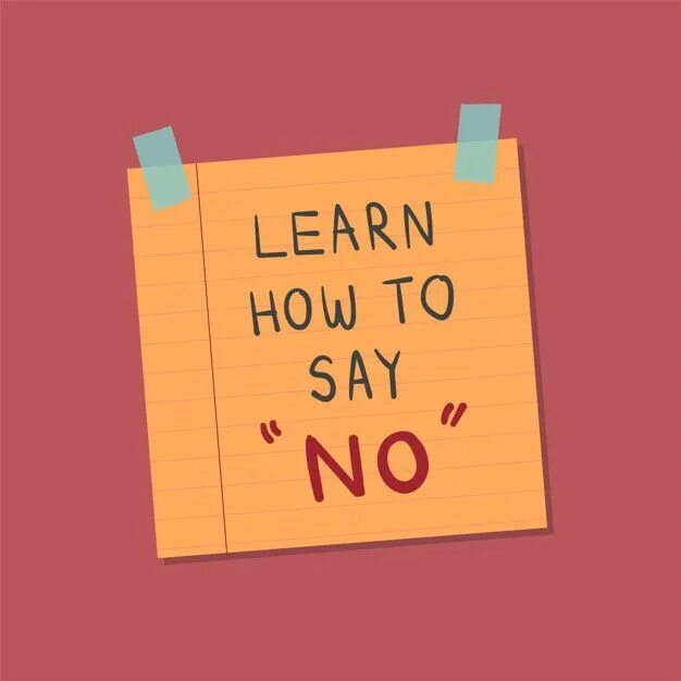 What do you say to that. How to say no. learn to say no. say. saying no.