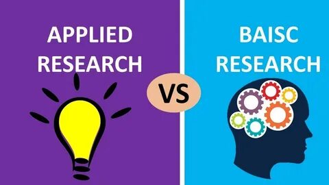 basic research vs applied research, basic and applied research, applied .....