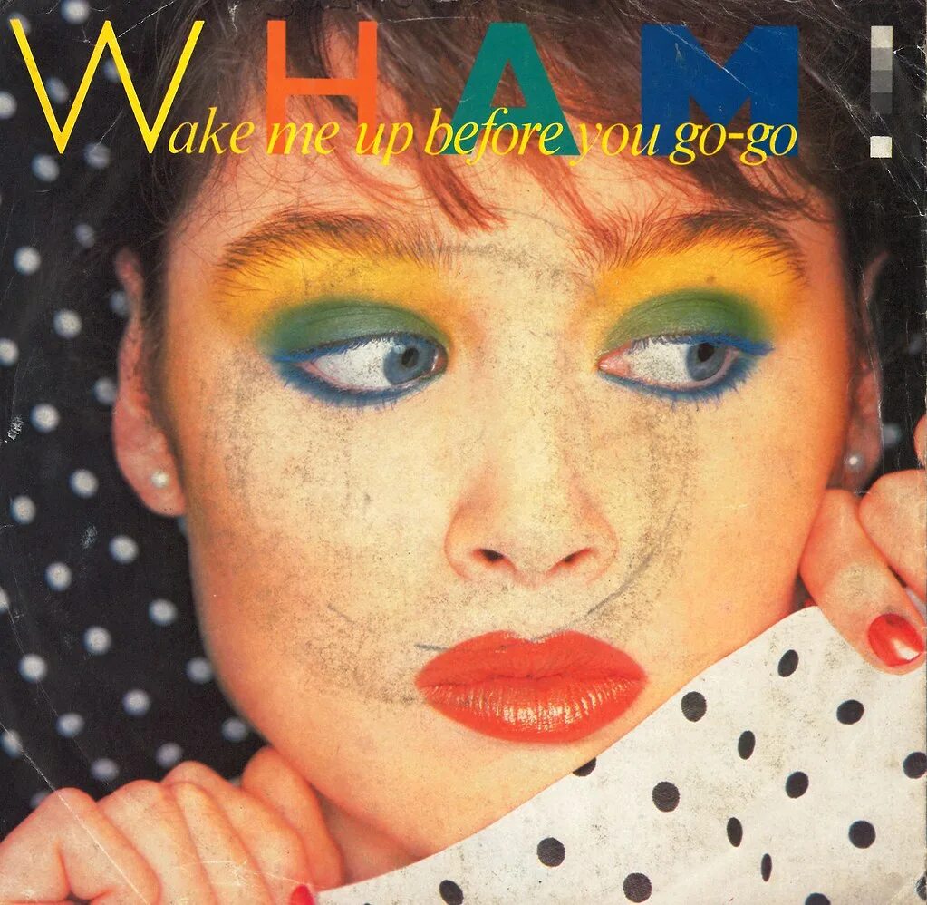 Wake up before you go go. Wham wake me up before you go-go. wham! - wake me up before you go-go album. винил wham. george michael wake me up before you go.