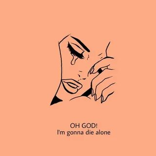 I die alone