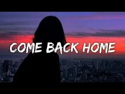 Just come back home