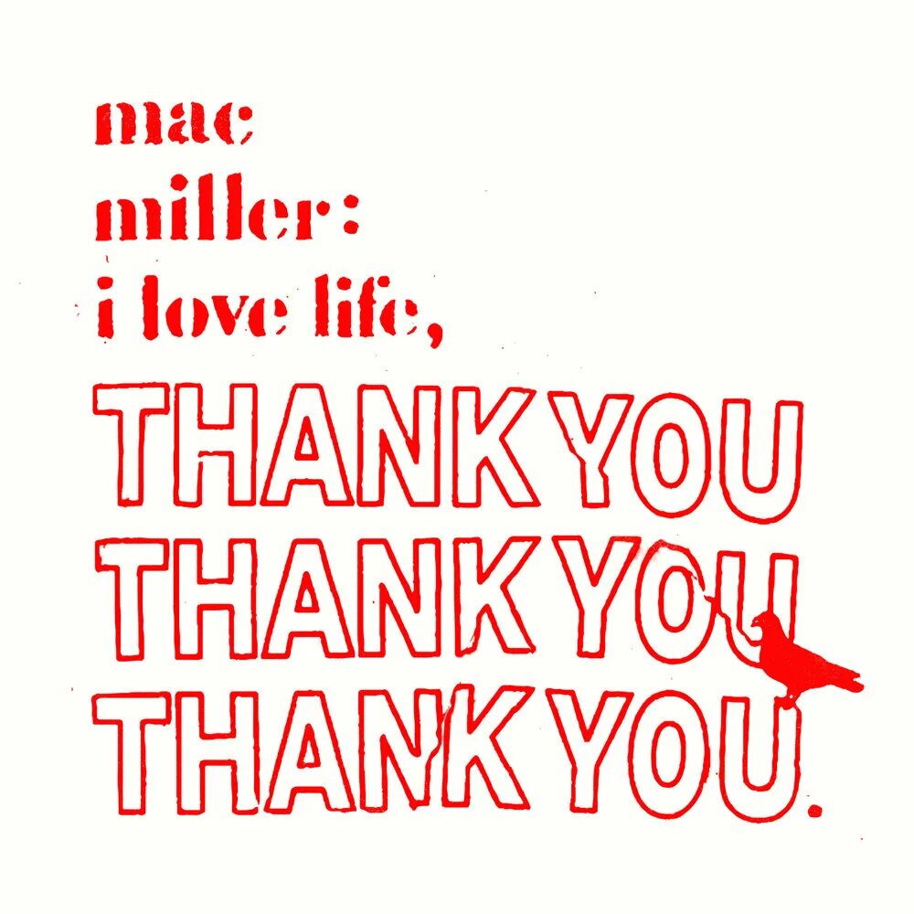 Mac Miller i Love Life, thank you. You Mac Miller. I Love you thank you. Love Lost Mac Miller.