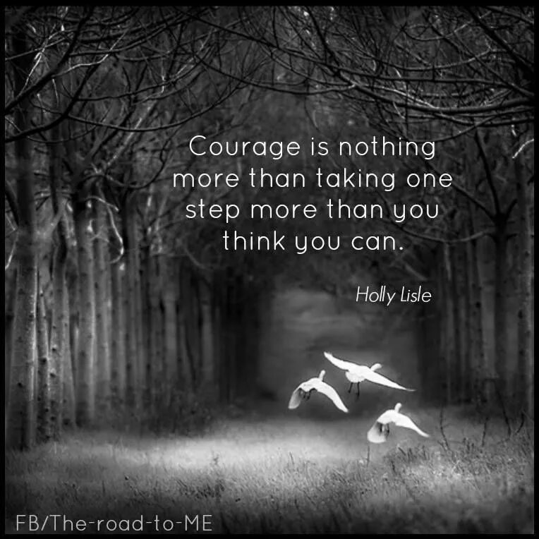 Courage is found. Courage is. quotation &#039;courageous&#039;. nothing much. more than one.
