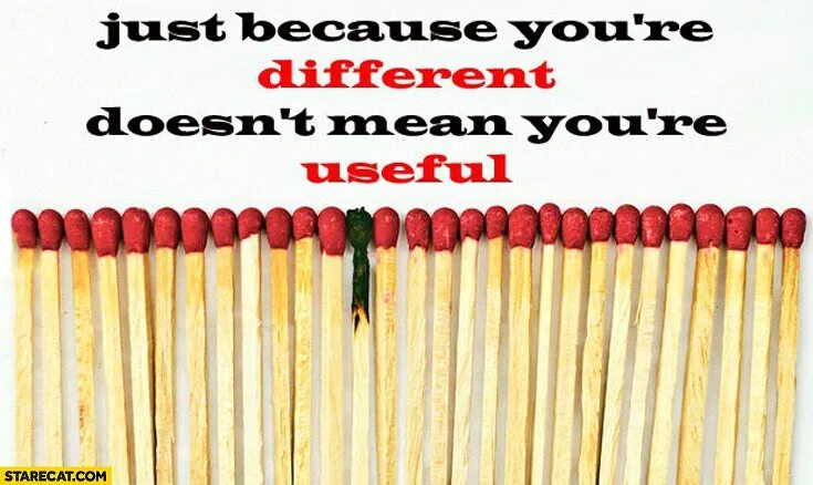 Doesn t ru. Just because you’re unique, doesn’t mean you’re useful. Just because you are unique doesn't mean you are useful. Unique doesn't mean useful. Because you are unique.