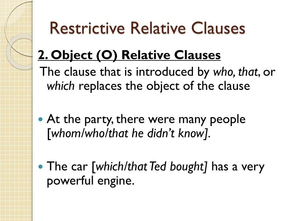 Restrictive relative Clause. Non-restrictive relative Clauses. Identifying relative Clauses. Relative adjective Clauses. Object clause