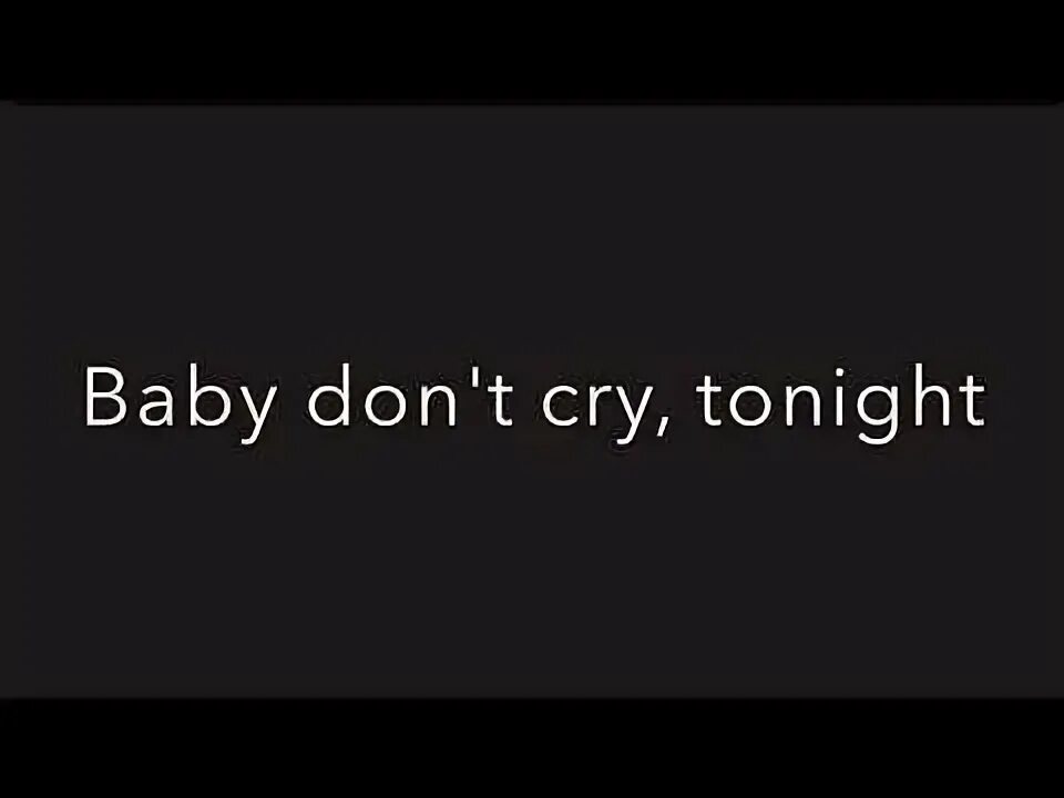Baby dont. Don t Cry Baby. Don't Cry. Please don't Cry. Cry надпись.