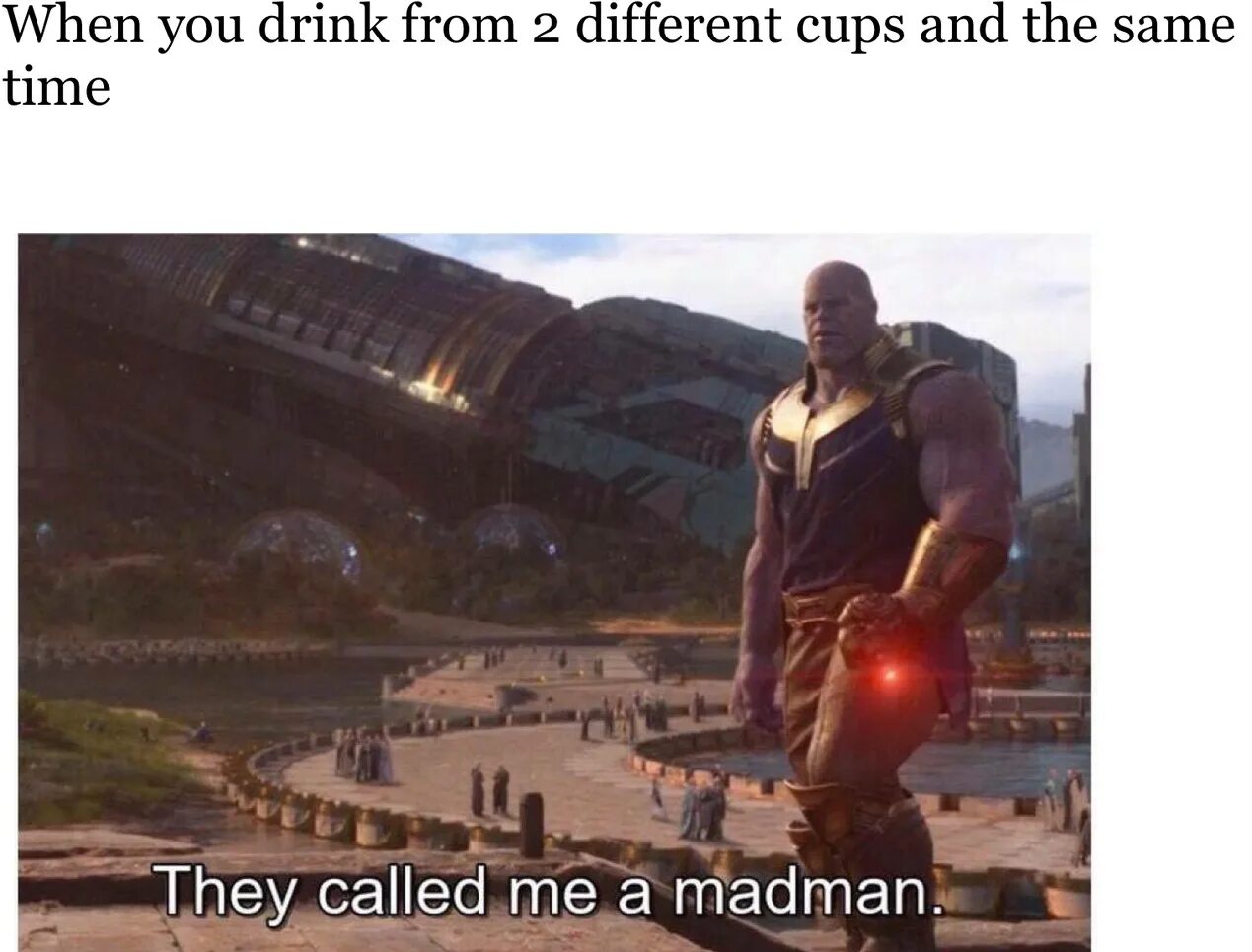When you called me. Жизнь полна разочарований танос. они называли меня безумцем. they called me a madman. реальность полна разочарований танос.
