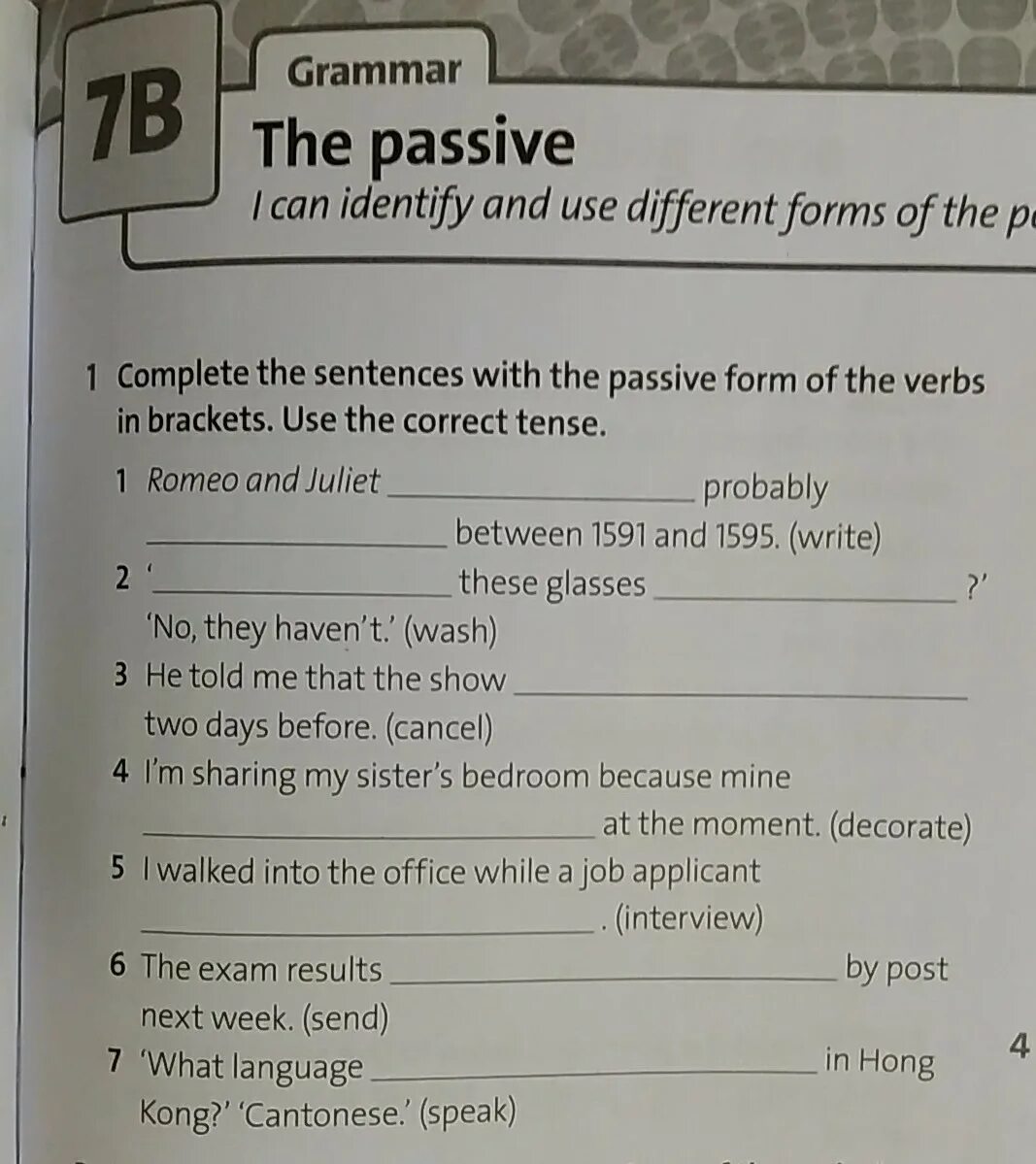 From sentences using the passive. Complete the sentences using the verbs in Brackets. Complete the sentences with the correct form of the verbs in Brackets. Complete the sentences with the verbs in Brackets. Complete the sentences with the Passive form of the verbs in Brackets.