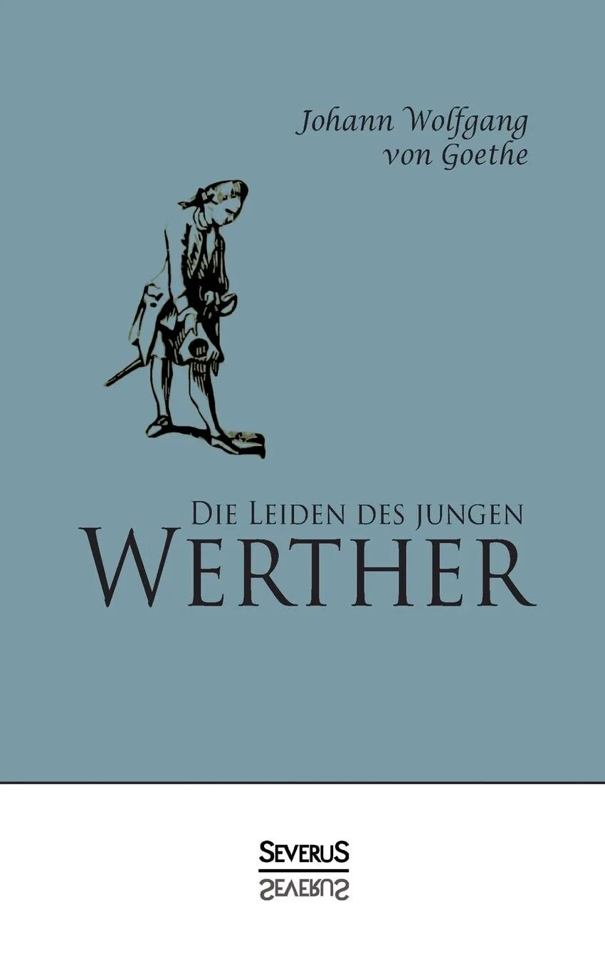 Die leiden. Die leiden des jungen werthers. вертер гете. die leiden des jungen werthers иоганна гете.