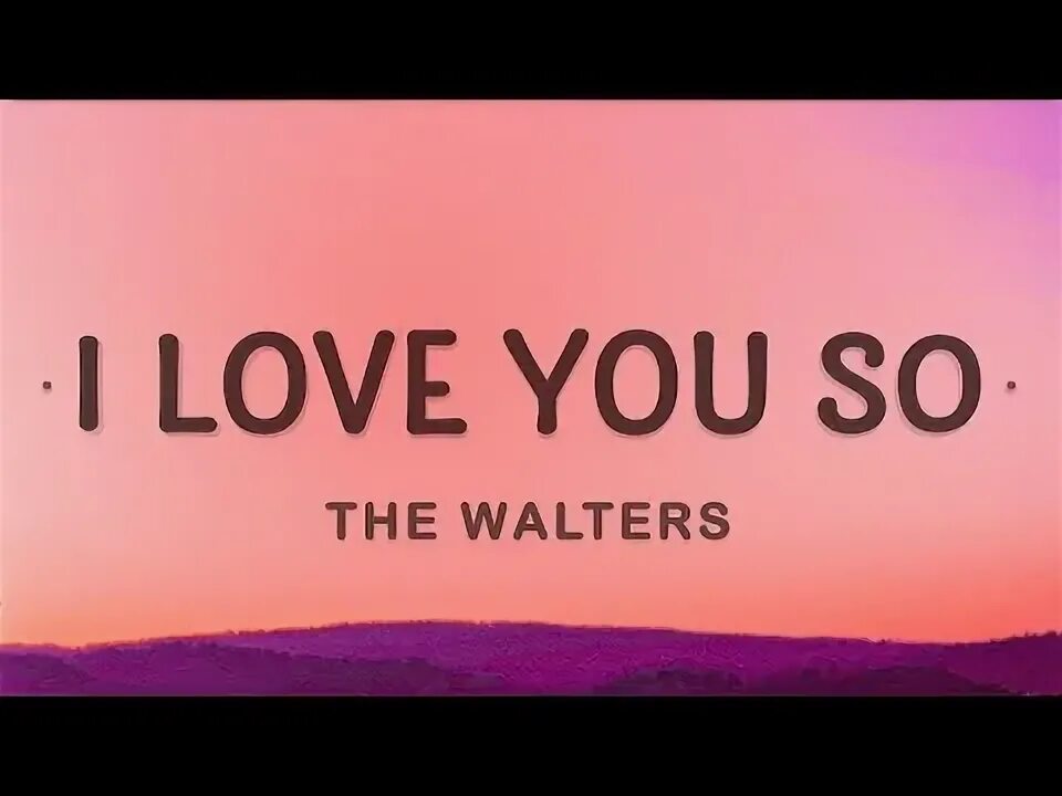 I Love you so the Walters. Speed up i Love you so the Walters. Видео клип песни i Love you so the Walters. Песня i Love you so Walters транскрипция на русском. Песня ай лов соу