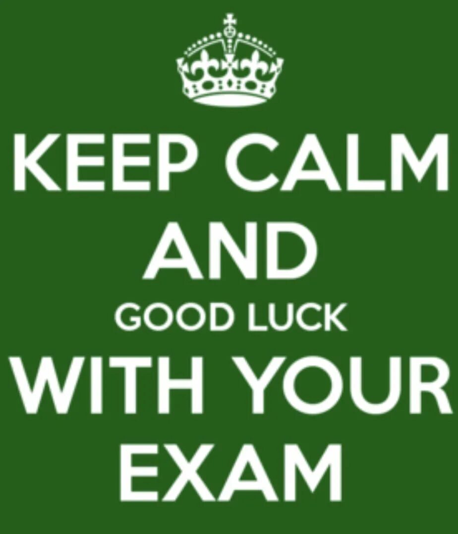 You well in your exam. Keep Calm and good luck with your Exam. Keep Calm and good luck. Good luck with Exam. Good luck in your Exams.