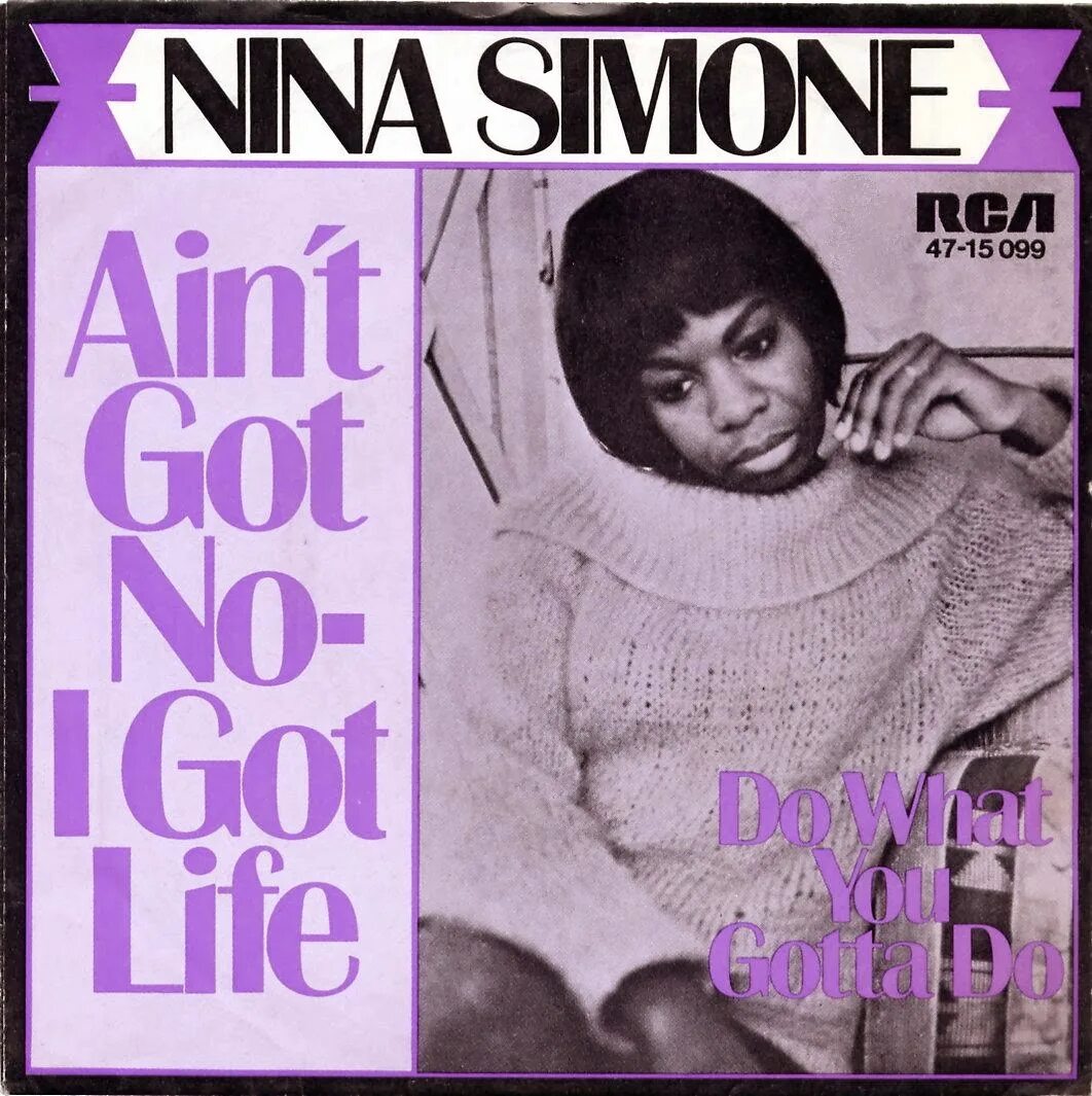 Ain t got no i got life. Ain&#039;t got no nina simone. nina simone - ain&#039;t got no, i&#039;ve got life. nina simone - ain&#039;t got no, i got life фото.