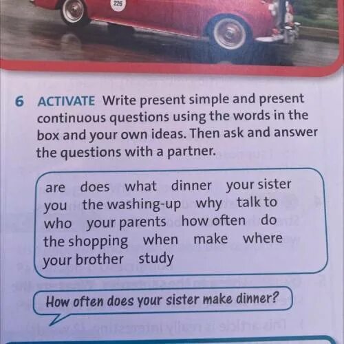 Write present Continuous questions. Write past Continuous questions for the answers. Ask questions using the words given