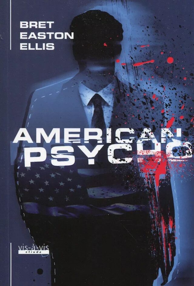 Брет Истон Эллис. American Psycho by Bret Easton Ellis. Американский психопат книга. Американский психопат обложка. Брет истон американский