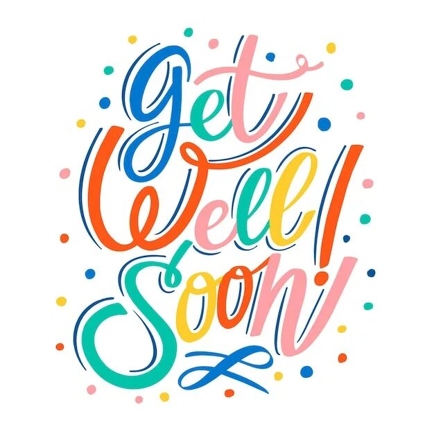 Happy better not get. Get well soon.