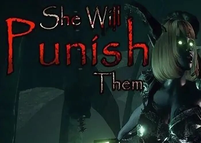 She will punish them игра. Игра she will Punish. She will Punish them табличка с сюжетом. She will Punish them.