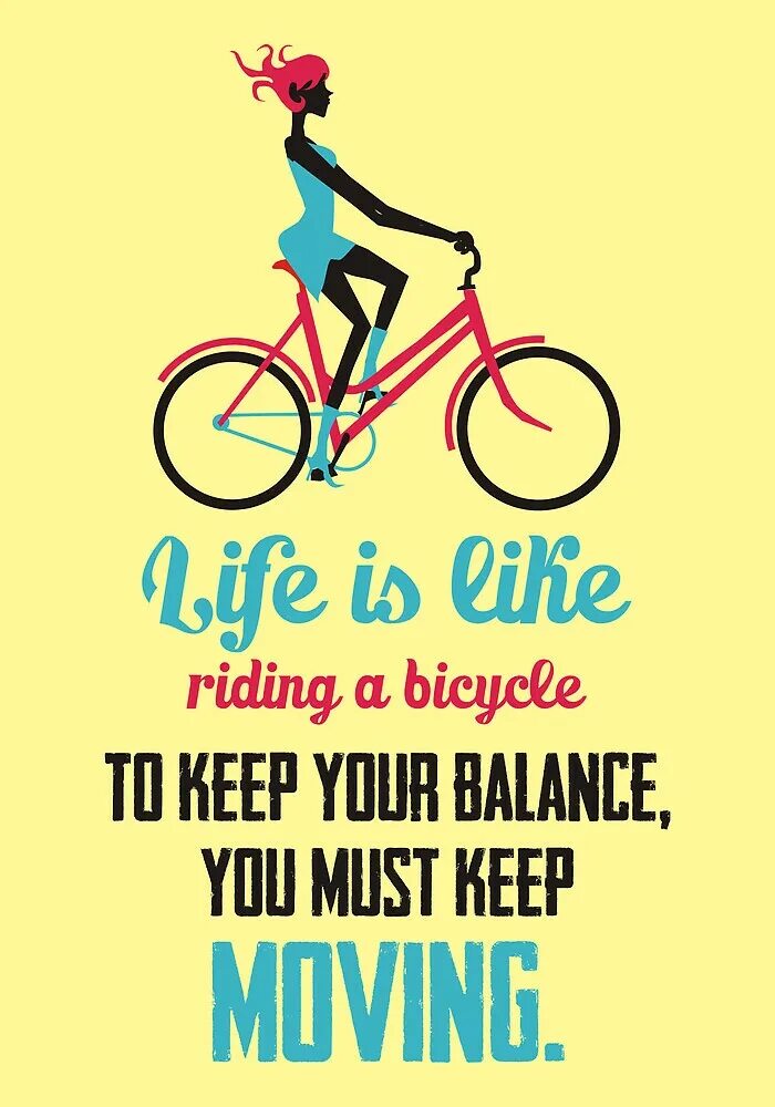 Like ride. Life is like riding a Bicycle. Life is like riding. Life is like riding a Bicycle to keep. Life is like riding a Bicycle to keep your Balance.