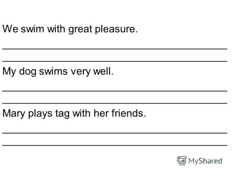 He swims very well. They like to Play tag. В отрицательном предложении. Составить предложения из слов Swim, very, the Dogs,well..