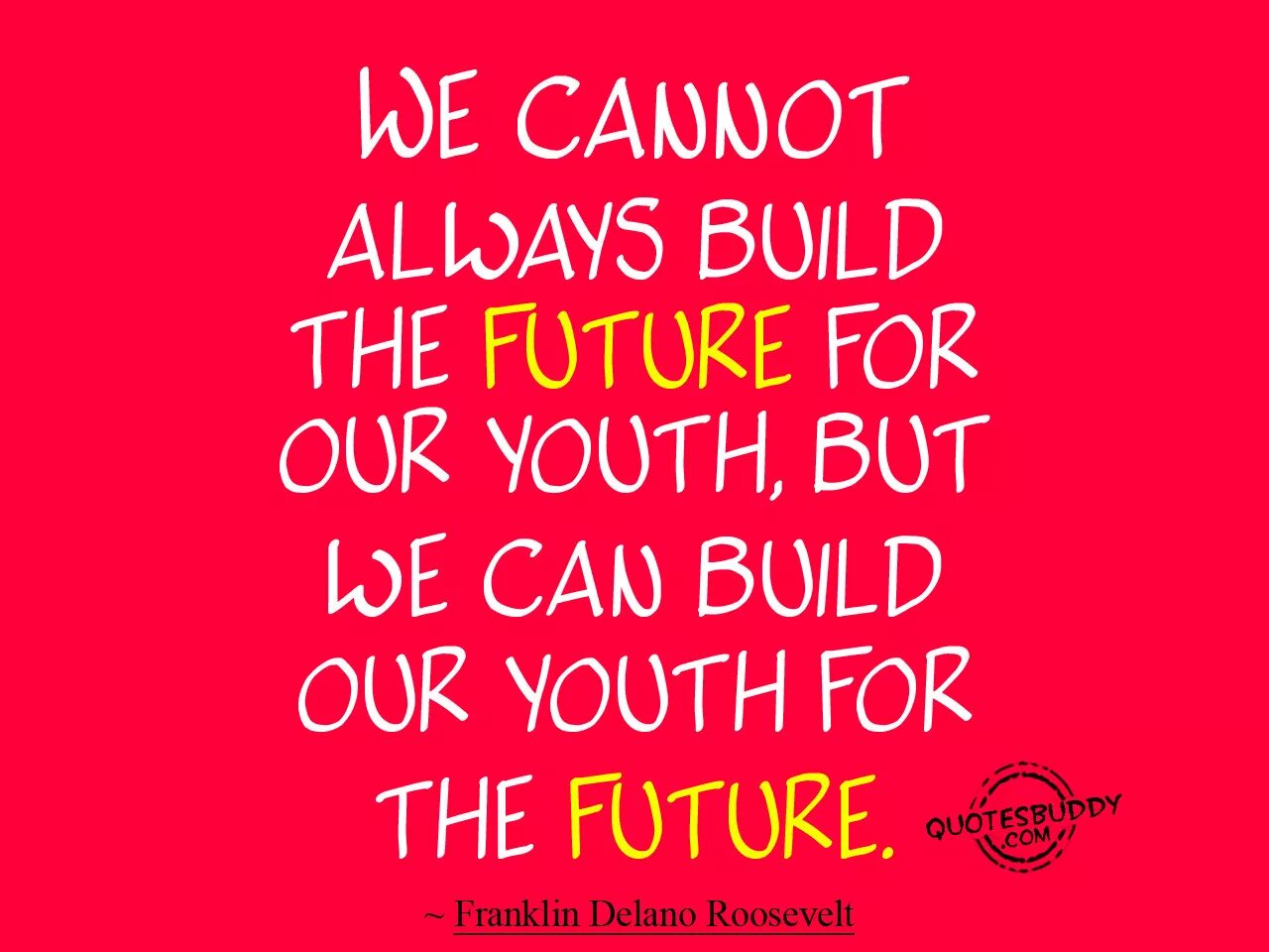 Build our future. Quotations about future. phrases about future. quotes about future. future youth.
