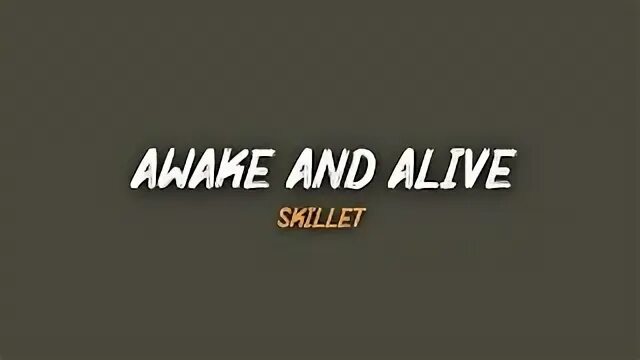 Skillet awake and alive текст. Skillet awake and alive текст