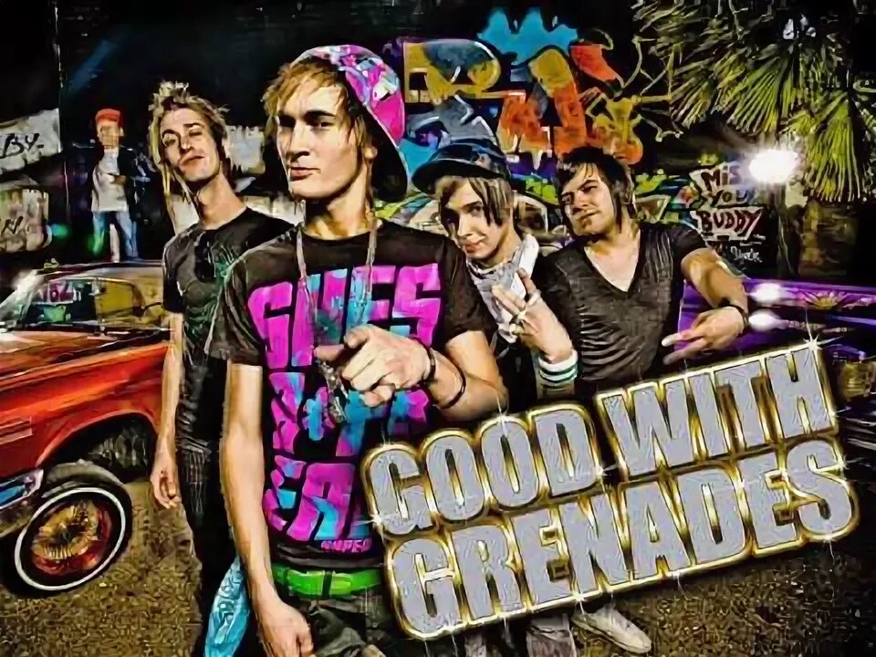 Break so good. Good with grenades. good with grenades band.